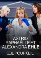 Астрид, Рафаэлла  и Александра Эль: Око за Око